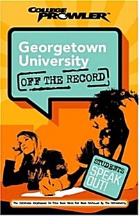 Georgetown University: Off the Record (College Prowler) (College Prowler: Georgetown University Off the Record) (Paperback)