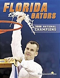 Flordia Gators: 2006 National Champions (Instant) (Paperback)