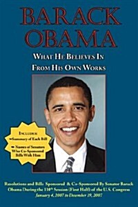 Barack Obama: What He Believes in - From His Own Works (Paperback)