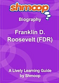 Franklin D. Roosevelt (FDR): Shmoop Biography Guide (Paperback)