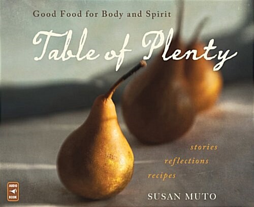 Table of Plenty: Good Food for Body and Spirit: Stories, Reflections, Recipes (Audio CD)