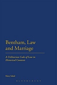 Bentham, Law and Marriage: A Utilitarian Code of Law in Historical Contexts (Paperback)