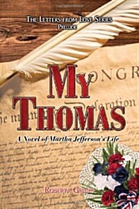 My Thomas: A Novel of Martha Jeffersons Life (Paperback)