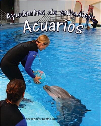 Ayudantes de Animales: Acuarios (Animal Helpers: Aquariums) (Paperback)