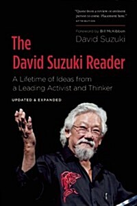 The David Suzuki Reader: A Lifetime of Ideas from a Leading Activist and Thinker (Paperback, Revised)