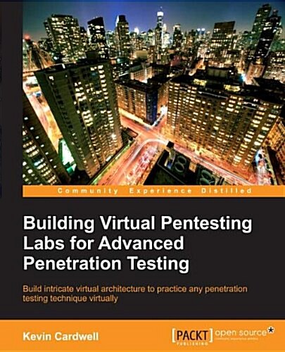 Building Virtual Pentesting Labs for Advanced Penetration Testing (Paperback)