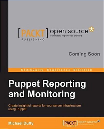 Puppet Reporting and Monitoring (Paperback)