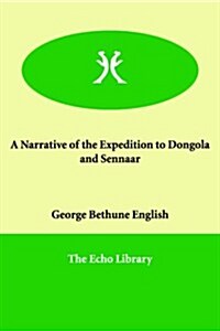 A Narrative of the Expedition to Dongola and Sennaar (Paperback)