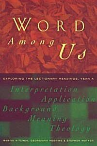 Word Among Us : Insights into the Lectionary Readings, Year A (Paperback)