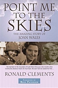 Point Me to The Skies : The amazing story of Joan Wales (Paperback, New ed)