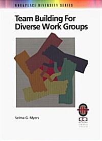 Team Building for Diverse Work Groups: A Practical Guide to Gaining and Sustaining Performance in Diverse Teams (Workplace Diversity Series) (Paperback)