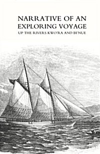 Narrative of an Exploring Voyage Up the Rivers Kwora and Binue (Commonly Known as the Niger and Tsadda) in 1854 (Paperback)