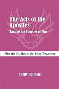 The Acts of the Apostles: Taming the Tongues of Fire (Paperback)