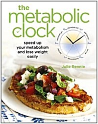 The Metabolic Clock: Speed Up Your Metabolism and Lose Weight Easily (Paperback)