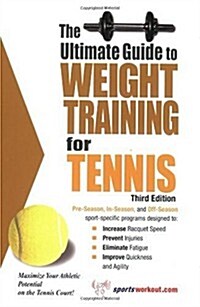 The Ultimate Guide to Weight Training for Tennis (Ultimate Guide to Weight Training for Sports) (Ultimate Guide to Weight Training for Tennis) ... Gui (Paperback, 3rd)