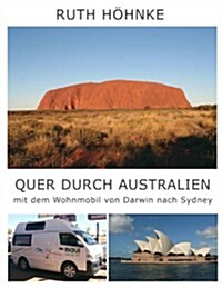 Quer Durch Australien - Mit Dem Wohnmobil Von Darwin Nach Sydney (Paperback)