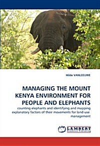 Managing the Mount Kenya Environment for People and Elephants (Paperback)