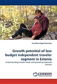 Growth Potential of Low Budget Independent Traveler Segment in Estonia (Paperback)