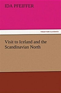 Visit to Iceland and the Scandinavian North (Paperback)