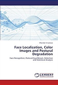 Face Localization, Color Images and Postural Degradation (Paperback)