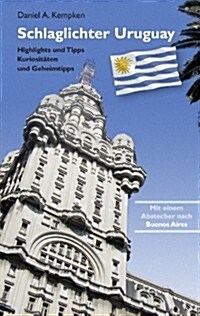 Schlaglichter Uruguay: Highlights und Tipps, Kuriosit?en und Geheimtipps (Paperback)