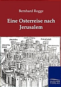 Eine Osterreise Nach Jerusalem (Paperback)