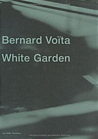 Bernard Voita: White Garden (Hardcover, 1st)