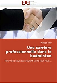 Une Carriere Professionnelle Dans Le Badminton (Paperback)