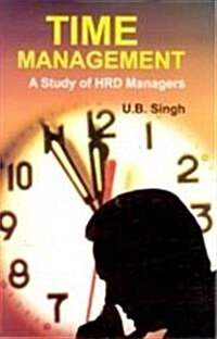 Time Management A Study of HRD Managers (Hardcover)