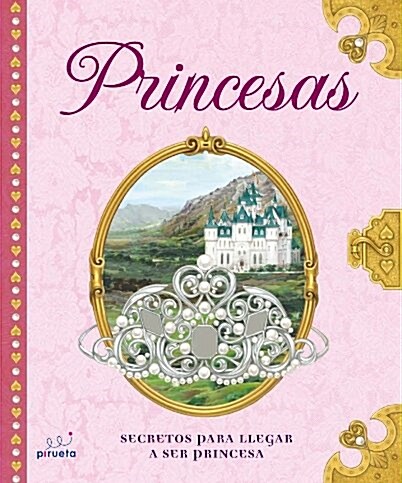 Princesas: Secretos Para Llegar A Ser Princesa = A Princess Primer (Hardcover)