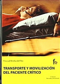 Trasporte y movilizacion del paciente critico / Mobilization and transport of critical patients (Hardcover)