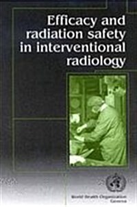 Efficacy & Radiation Safety In Interventional Radiology (Paperback, 1st)