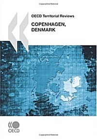 OECD Territorial Reviews OECD Territorial Reviews: Copenhagen, Denmark (Paperback)