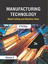 Manufacturing Technology: Metal Cutting and Machine Tools, 3e (Volume 2) (Paperback)