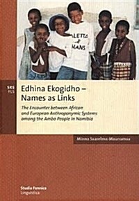 Edhina Ekogidho - Names as Links: The Encounter between African and European Anthroponymic Systems among the Ambo People in Namibia (Paperback)