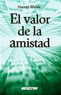 El Valor De La Amistad/ the Value of Friendship (Paperback)
