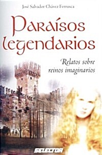 Paraisos legendarios / Legendary paradise (Paperback)