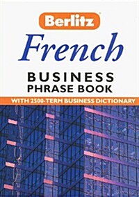 Berlitz Business French Phrase Book (Berlitz Business Phrase Book & Dictionary) (Mass Market Paperback)