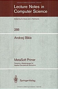 Metasoft Primer: Towards a Metalanguage for Applied Denotational Semantics (Paperback, 1987)