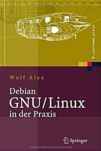 Debian Gnu/Linux in Der Praxis: Anwendungen, Konzepte, Werkzeuge (Hardcover, 2006)