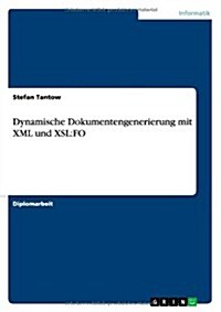 Dynamische Dokumentengenerierung Mit XML Und Xsl: Fo (Paperback)