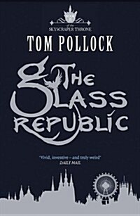 The Glass Republic : The Skyscraper Throne Book 2 (Paperback)