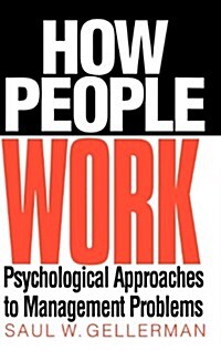 How People Work: Psychological Approaches to Management Problems (Paperback)