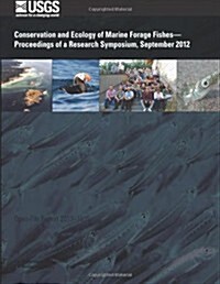 Conservation and Ecology of Marine Forage Fishes? Proceedings of a Research Symposium, September 2012 (Paperback)