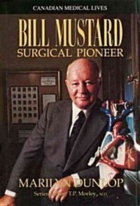 Bill Mustard: Surgical Pioneer (Hardcover)