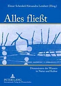 Alles Flie?: Dimensionen Des Wassers in Natur Und Kultur (Paperback)