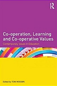 Co-Operation, Learning and Co-Operative Values : Contemporary Issues in Education (Paperback)