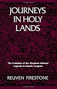 Journeys in Holy Lands: The Evolution of the Abraham-Ishmael Legends in Islamic Exegesis (Paperback)