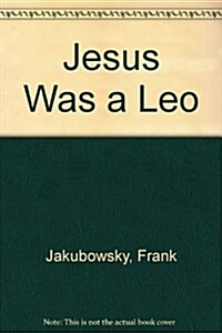 Jesus Was a Leo (Paperback)