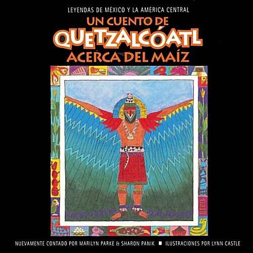 Un Cuento de Quetzalcoatl Acerca del Maiz: Acerca del Maiz (Paperback)